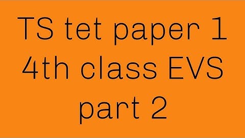 TS tet paper 1 4th class EVS (content) part 2
