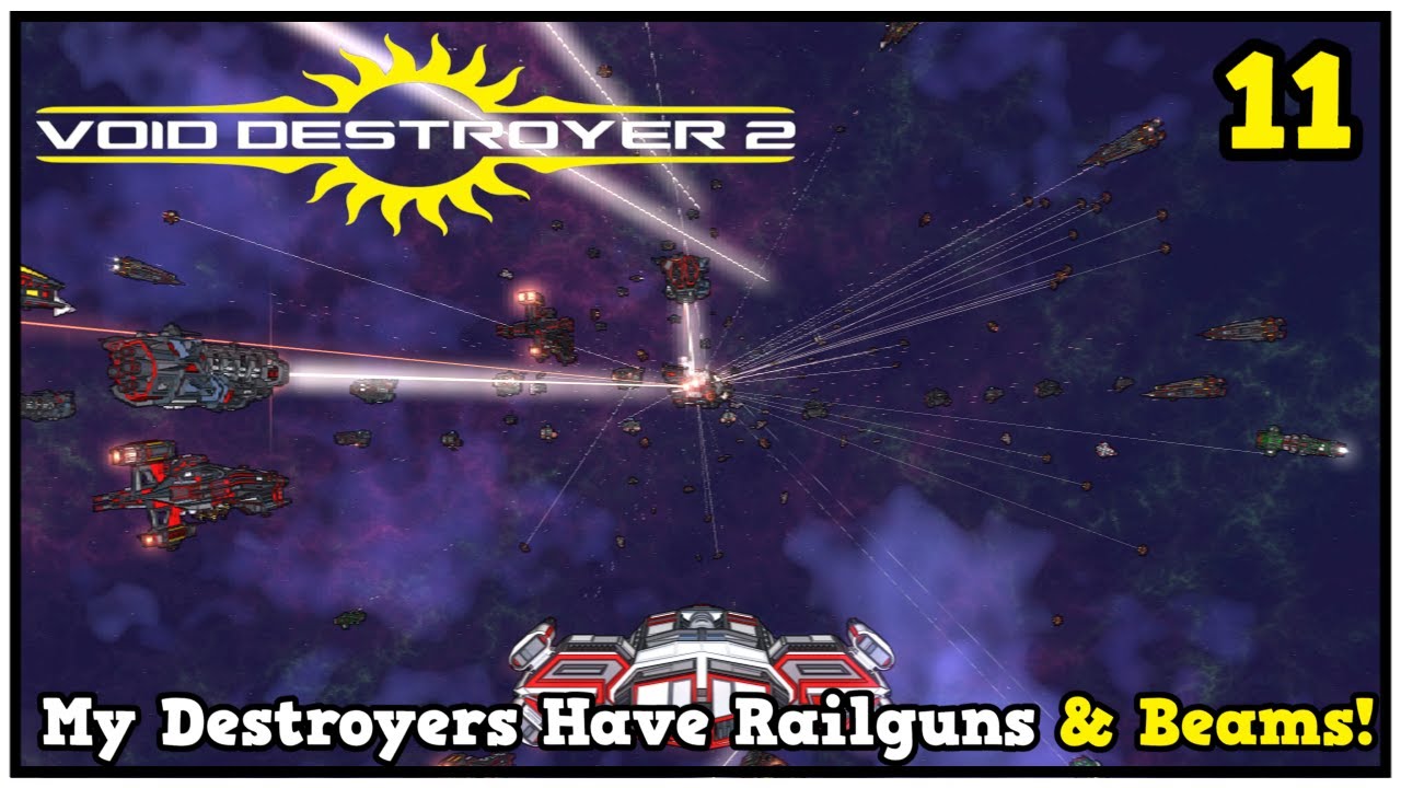 The Railgun Destroyers Are Brilliant In Void Destroyer 2 Let's Play #11
