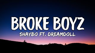 Shaybo - Broke Boyz (Lyrics) ft. DreamDoll