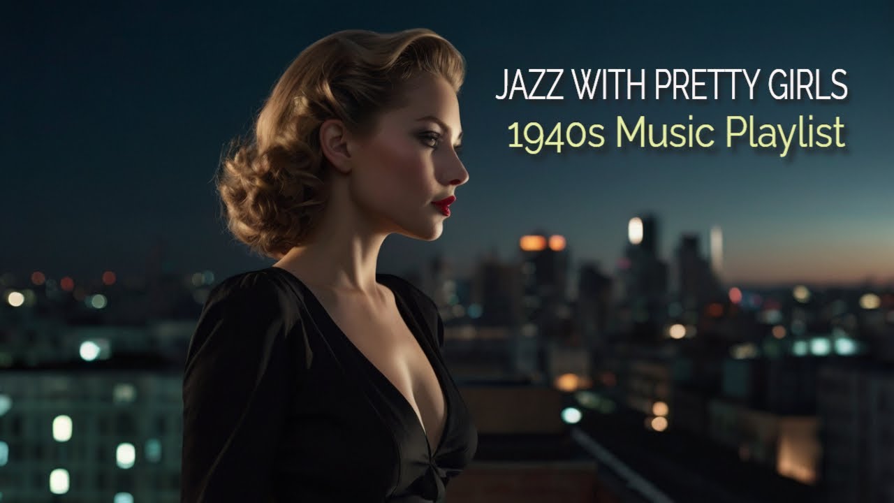 JAZZ WITH PRETTY GIRLS OF THE 1940s BIG BAND MUSIC PLAYLIST YouTube jazz-with-pretty-girls-of-the-1940s-big-band-music-playlist-youtube