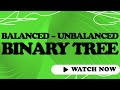 Balanced Binary Tree VS Unbalanced Binary Tree || Detail Explanation