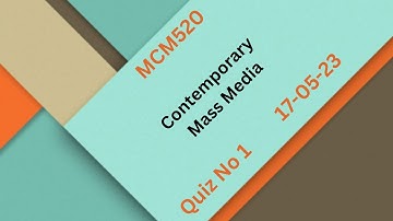 MCM520 Contemporary Mass Media Quiz No 1