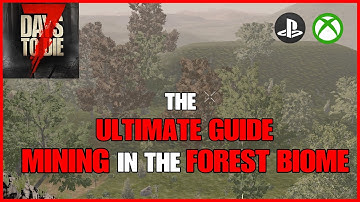 The ULTIMATE Guide To MINING In The FOREST BIOME - 7 Days To Die Legacy Version