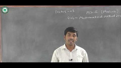 M.Sc.I (Math. method in phy.) || Topic: Mathematical Methods in Physics || By Prof. Varta Ajay
