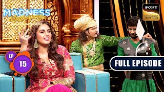 Madness In Bollywood Style | Madness Machayenge | Ep 15 | Full Episode | 4 May 2024