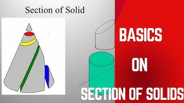 SECTION OF SOLIDS| BASICS-COMPLETE VIDEO|MACHINE DRAWING