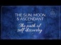 Astrology | The Sun Moon and Ascendant | The Path of Self Discovery  | Raising Vibrations