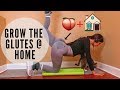 GROW YOUR GLUTES AT HOME