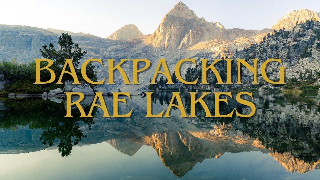 An Epic Backpacking trip to Rae Lakes from Onion Valley Campground ...