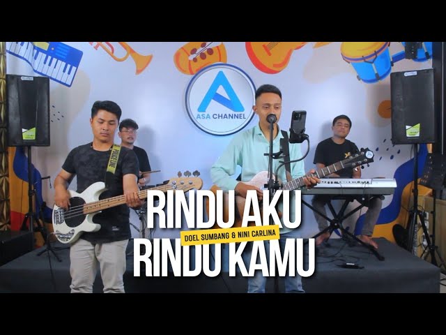 Doel Sumbang u0026 Nini Carlina - Rindu Aku Rindu Kamu || Live Cover By Asa Channel class=