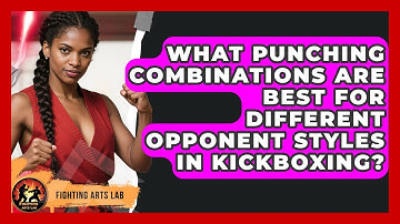 What Punching Combinations Are Best For Different Opponent Styles In Kickboxing? - Fighting Arts Lab