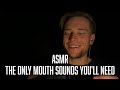 ASMR The Only Mouth Sounds/Trigger Words Video You'll Ever Need