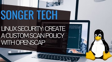Linux Security: Create a Custom Scan Policy with OpenSCAP