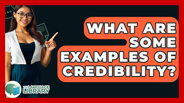 What Are Some Examples Of Credibility? - The Language Library