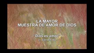 La mayor muestra de amor de Dios - El sacrificio de Cristo