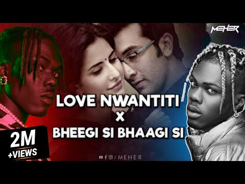 CKay Love Nwantiti X Bheegi Si Bhaagi Si Reels Mashup MEHER