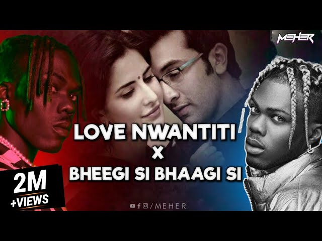 CKay - Love Nwantiti X Bheegi Si Bhaagi Si | Reels Mashup | MEHER class=