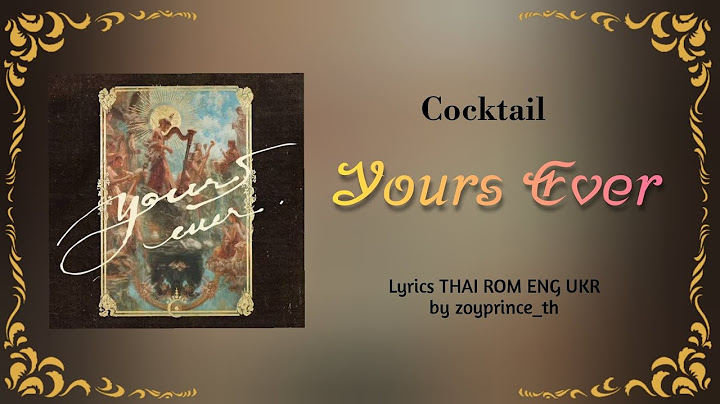 [545] COCKTAIL ft. Q Flure - Yours Ever | Lyrics THAI ROM ENG UKR