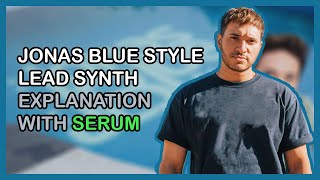 How To Make Jonas Blue Style Lead Synth In Serum No External Plugins Eng Cc
