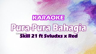 Pura-pura Bahagia • Skill 21 ft Svludxs x Red (Karaoke Version) _ Kitong Karaoke