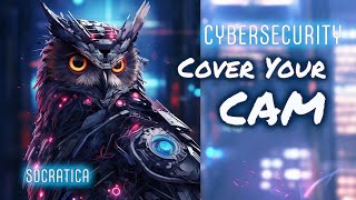 Cover your WEBCAM for Cybersecurity