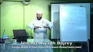 20221224 Ustadz Riyadh Bajrey : Kaedah Mudah & Tepat Dalam Memahami Manhaj Salafus Soleh