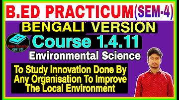 B.Ed Practicum (Sem-4) Course 1.4.11,To Study Innovation Done By Any Organisation..Local Environment