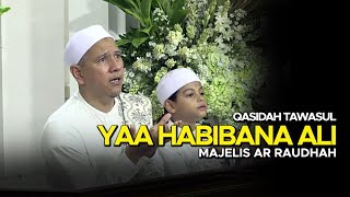 Tawasul Habib Ali | Yaa Habibana Ali - Majelis Ar Raudhah | Lirik & Terjemah