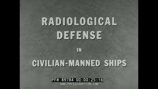 U.S. NAVY COLD WAR FILM  RADIOLOGICAL DEFENSE    NUCLEAR ATTACK VS. CIVILIAN MANNED SHIPS  89784