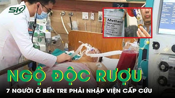 Ngộ độc rượu rởm chứa methanol, 7 người ở Bến Tre phải nhập viện cấp cứu | SKĐS