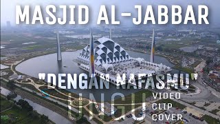 Dengan Nafasmu  Ungu   Cover Masjid Aljabbar Bandung 