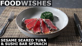 Sesame Seared Tuna & Sushi Bar Spinach - Food Wishes
