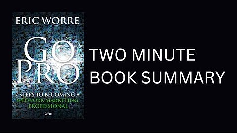 Go Pro: 7 Steps to Becoming a Network Marketing Professional by Eric Worre Book Summary