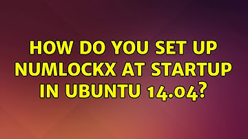 How Do you set up numlockx at startup in ubuntu 14.04?