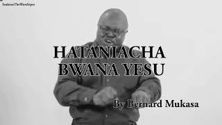 Hata Niacha bwana yesu