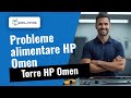 Probleme alimentare la Torre HP Omen? Iată cum reparăm 🔧
