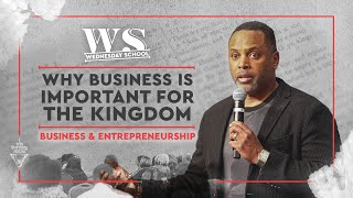Business & Entrepreneurship: Why Business is Important for The Kingdom - Pastor Touré Roberts