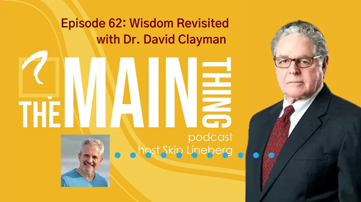 Ep. 62 - Wisdom Revisited with Dr. David Clayman