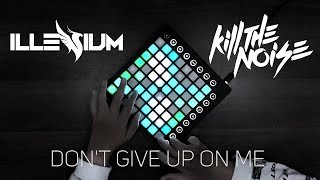Illenium & Kill The Noise & Mako - Don’t Give Up On Me // Launchpad MK2 Cover