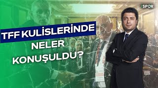 Tff Kulislerinde Neler Konuşuldu? Tff Seçimi