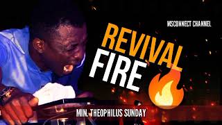 MIN THEOPHILUS SUNDAY || REVIVAL FIRE WORSHIP AND CHANTS || MSCONNECT WORSHIP