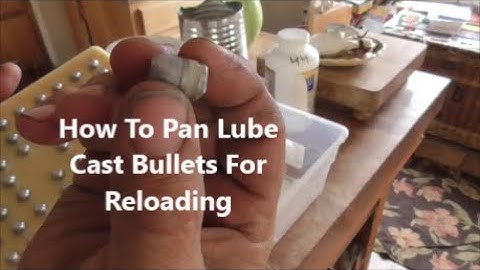 How To Pan Lube Cast Bullets For Reloading