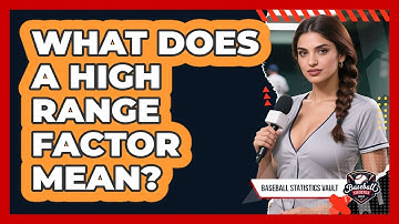 What Does a High Range Factor Mean?