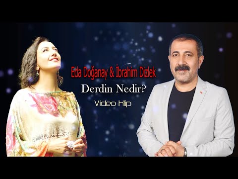 Eda Doğanay & İbrahim Dizlek - Derdin Nedir ? (Official Video)
