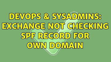 DevOps & SysAdmins: Exchange not checking SPF record for own domain