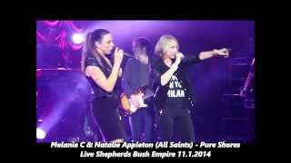 Mel C feat Natalie Appleton (All Saints) - Pure Shores Live Shepherds Bush Empire