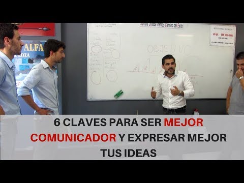 6 claves para ser mejor comunicador y expresar mejor tus ideas