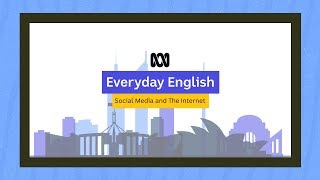 Everyday English: Social Media and the Internet