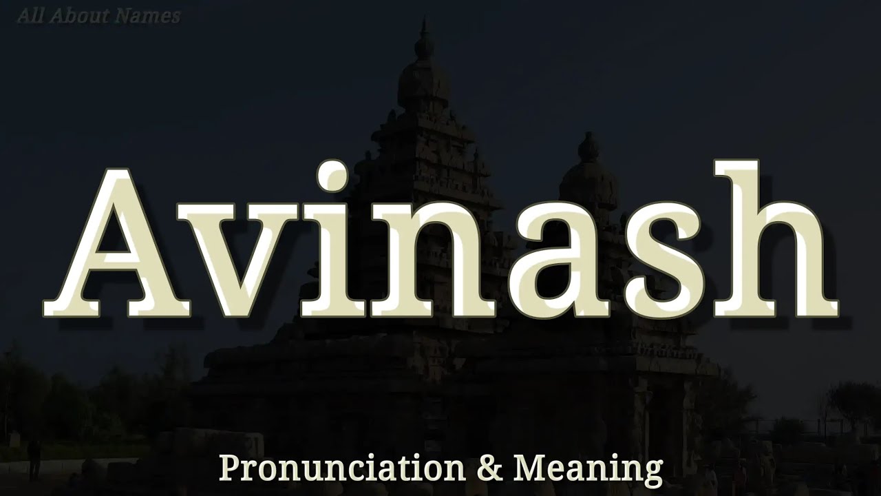 Avinash - Pronunciation and Meaning