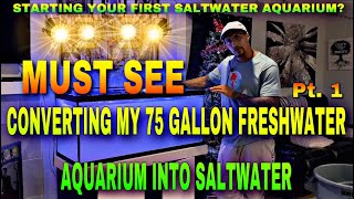 CONVERTING my 75 gallon FRESHWATER AQUARIUM into SALTWATER **MUST SEE**